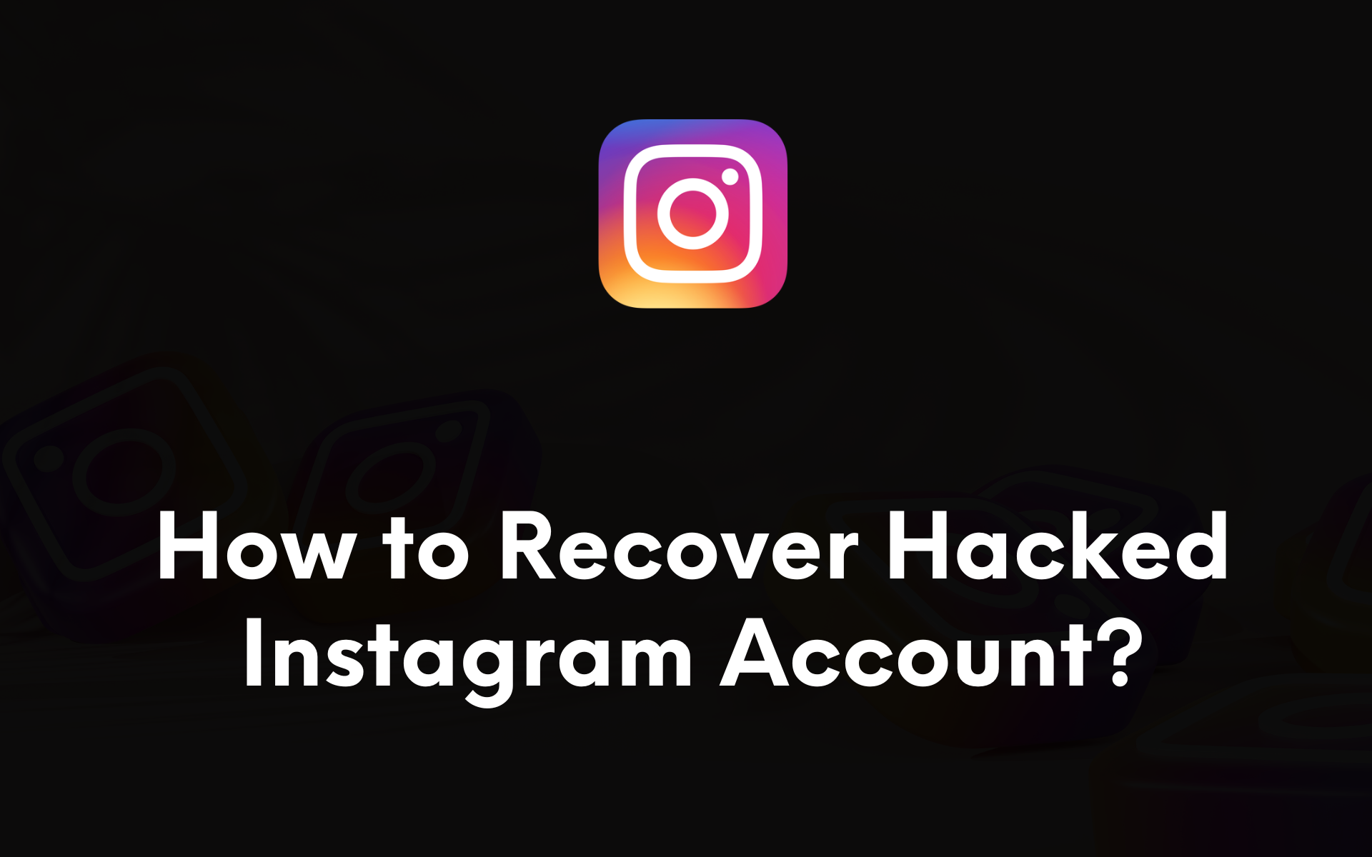 How To Recover A Hacked Instagram Account [2024]