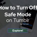 How to Turn Off Safe Mode On Tumblr