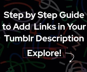 Step by Step Guide to Add Links in Your Tumblr Description