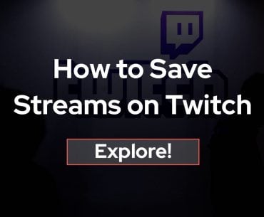 How to Save Streams on Twitch