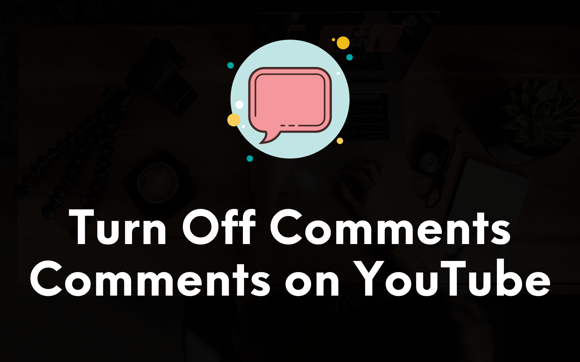 how-to-turn-off-comments-on-youtube-guide