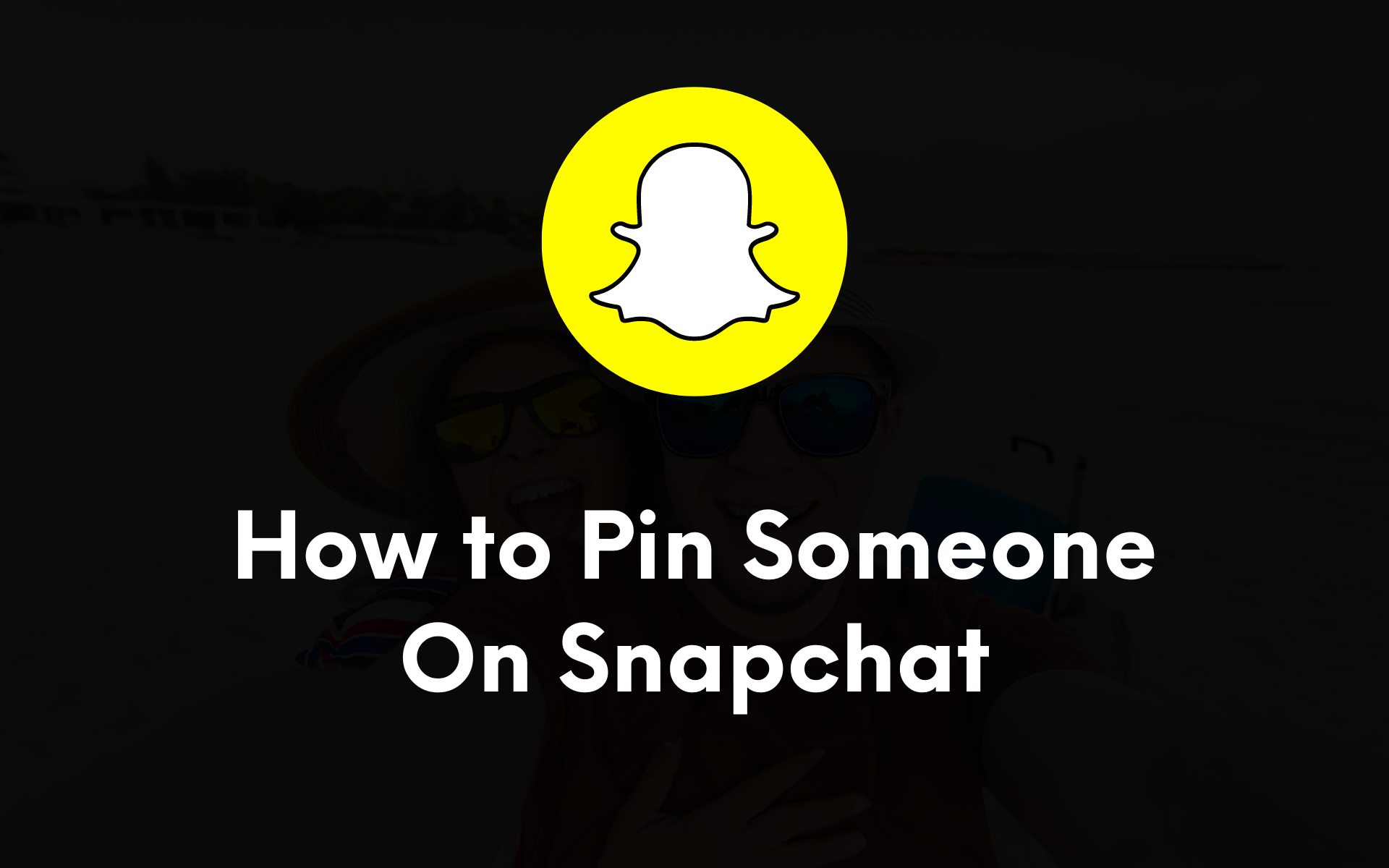 How to Pin Someone on Snapchat [2024]