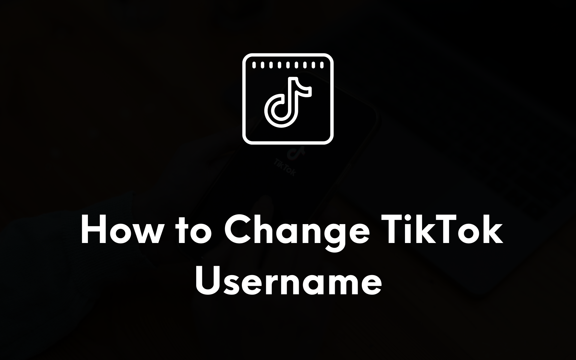 How to Change Your Username on TikTok (2024)