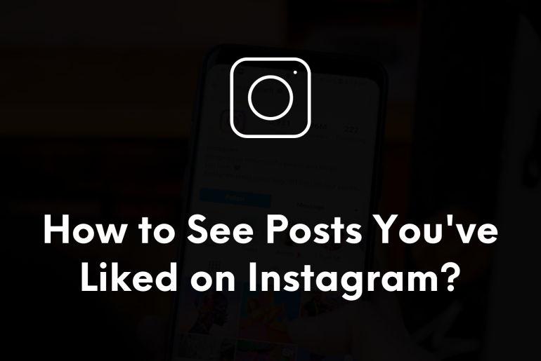 How to See Posts You’ve Liked on Instagram