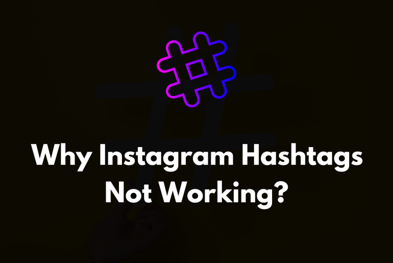 Why Instagram Hashtags Not Working