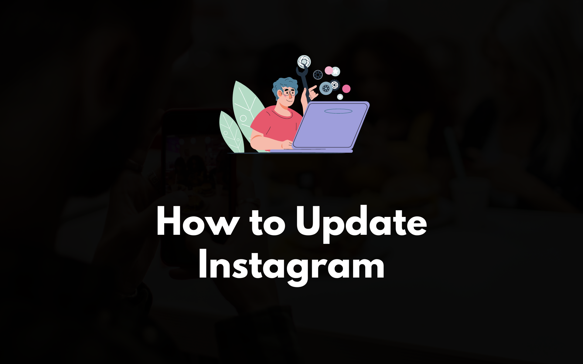How to Update Instagram on Your iPhone or Android (2024)
