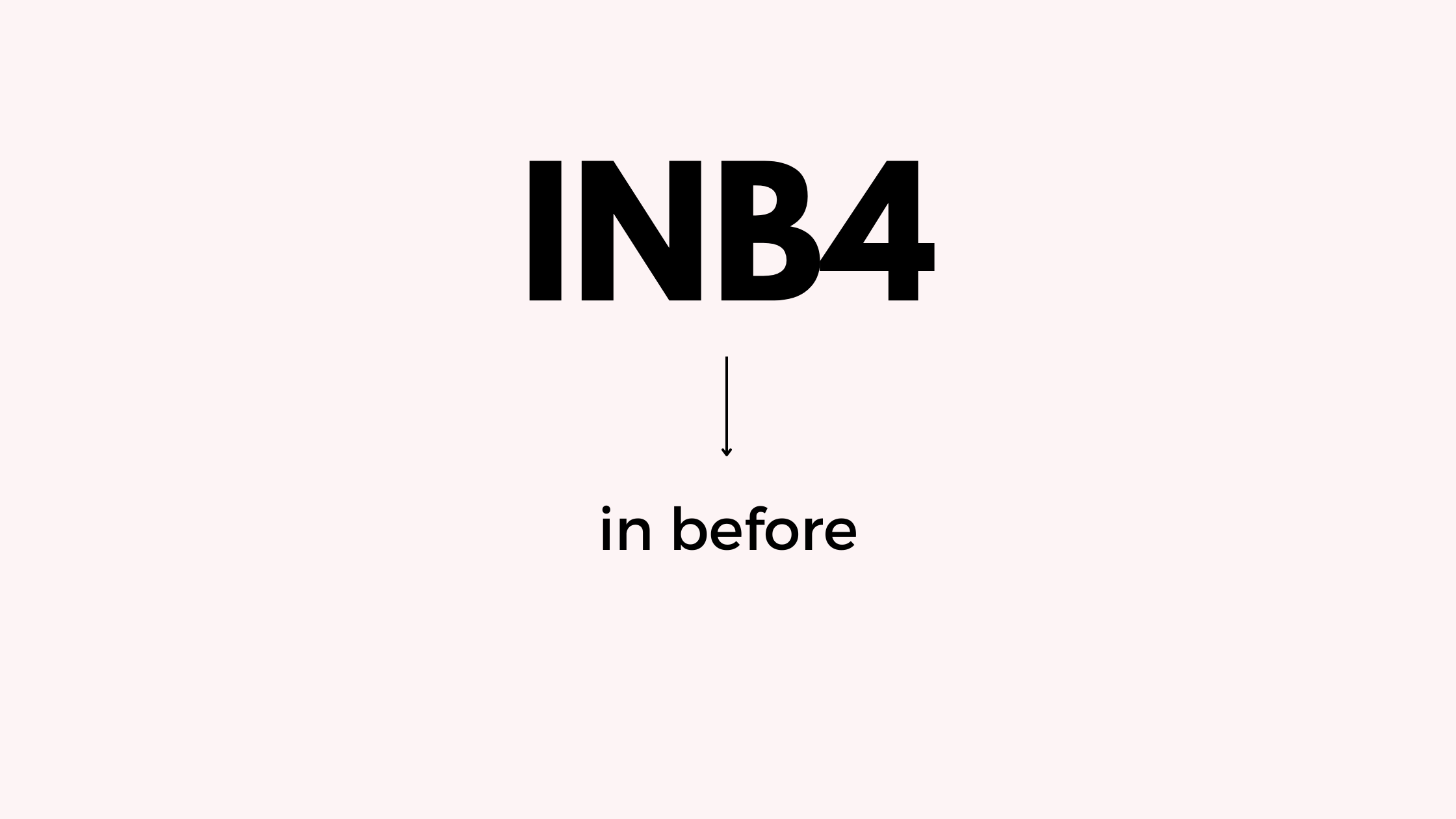 What does Inb4 mean?