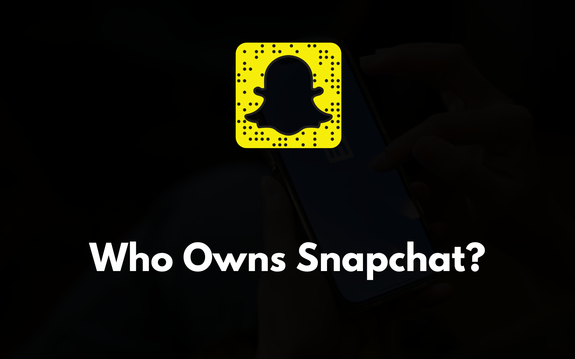 Who Owns Snapchat? (It's Not What You Think)
