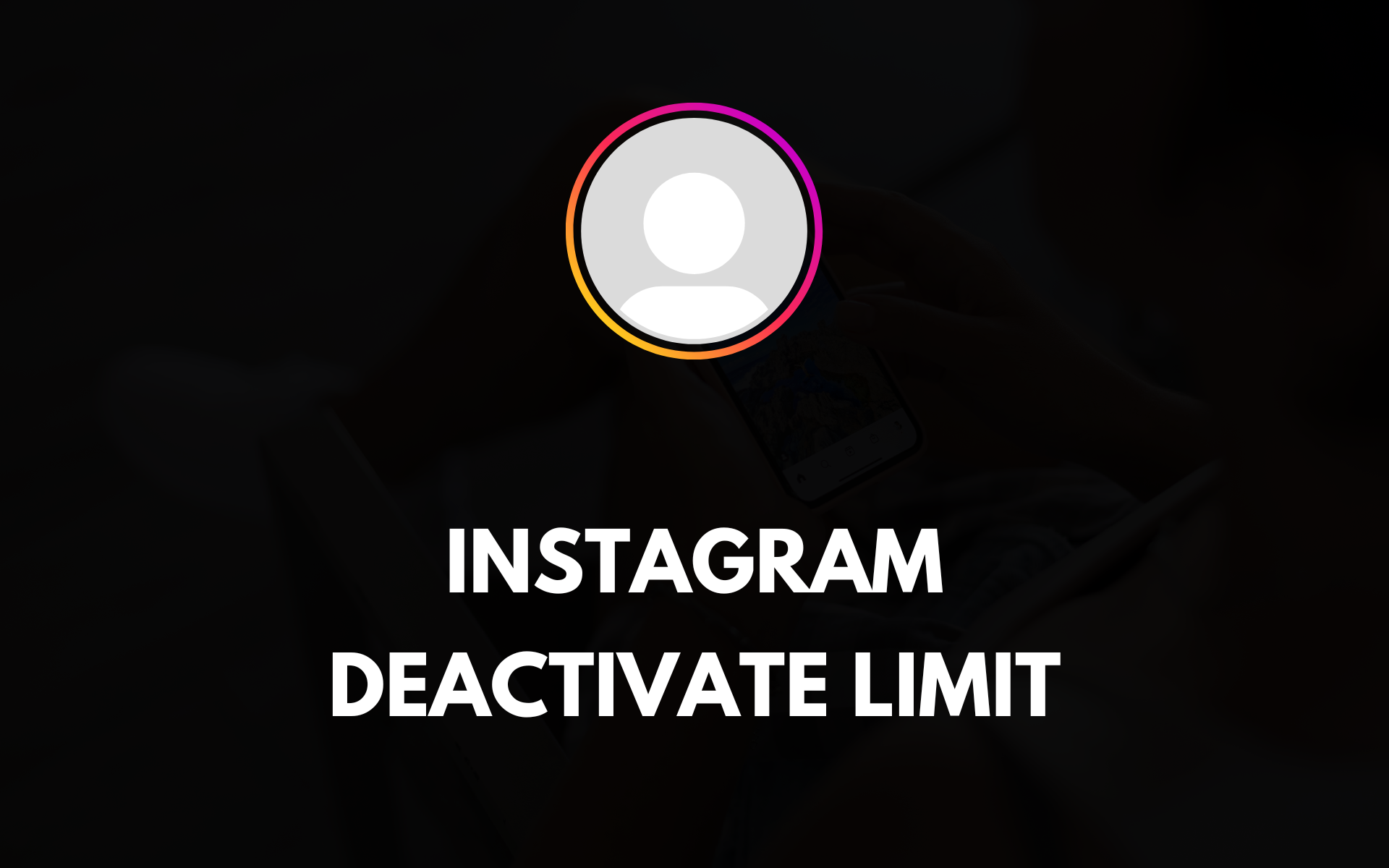 How Long Can You Deactivate Instagram