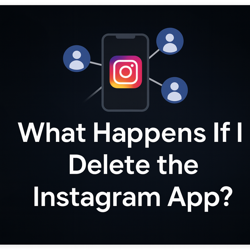 what happens if I delete instagram